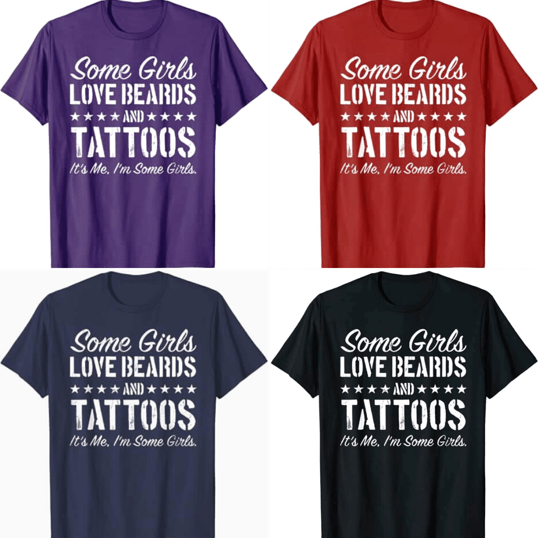 Nogle Piger Elsker Skæg og Tatoveringer T-shirt